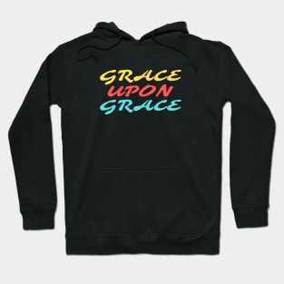 Grace Upon Grace - Christian Saying Hoodie